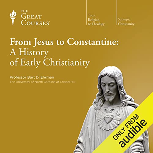 From Jesus to Constantine: A History of Early Christianity [Audiobook]