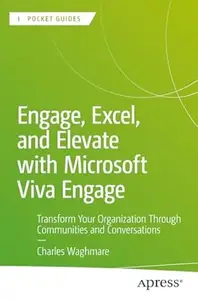 Engage, Excel, and Elevate with Microsoft Viva Engage (PDF EPUB)