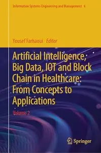 Artificial Intelligence, Big Data, IOT and Block Chain in Healthcare Volume 2