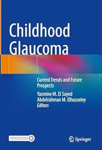 Childhood Glaucoma Current Trends and Future Prospects