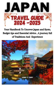 Japan Travel Guide 2024-2025