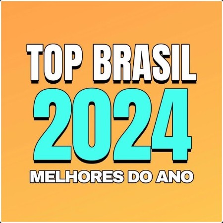 Various Artists - Top Brasil 2024 - Melhores do ano (2024) Mp3 320kbps  6198d71e7598149f9d8f90ac1246f628