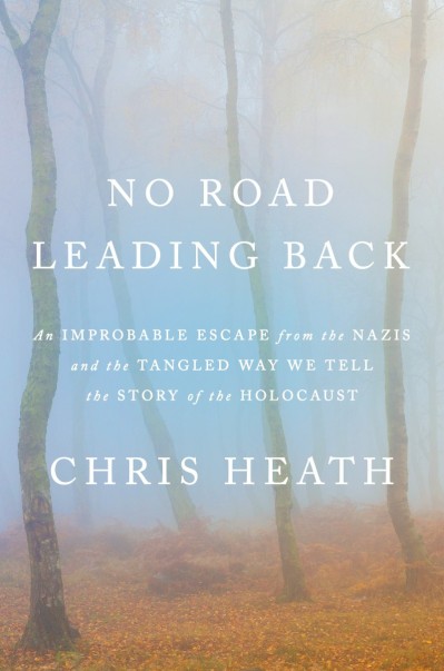 No Road Leading Back: An Improbable Escape from the Nazis and the Tangled Way We T... E6325ae1bfb5aa1945a28688a159933d