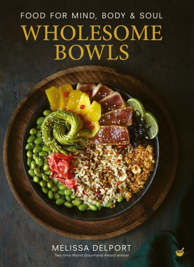 Wholesome Bowls: Food for mind, body and soul - Melissa Delport Ee08d1baebed1e34eb5f1c2254b8c650