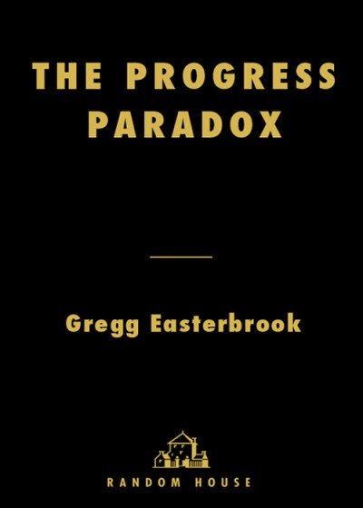 The Progress Paradox: How Life Gets Better While People Feel Worse - Gregg Easterb... 46be7bc02deb4b5d9b8113eef702eb5e