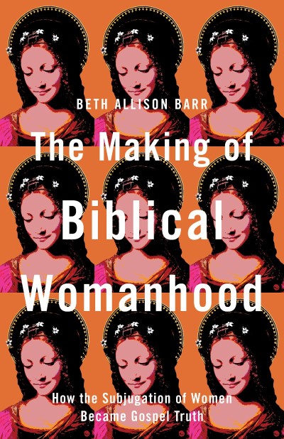 The Making of Biblical Womanhood: How the Subjugation of Women Became Gospel Truth... B9e20c1733a30336c1f38bd0f3a18068