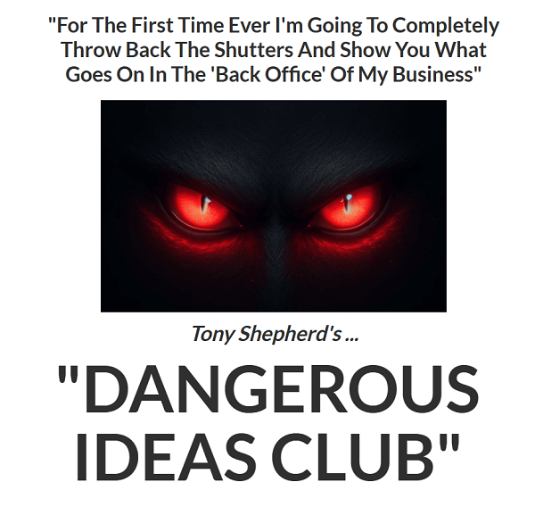 Tony Shepherd – Dangerous Ideas – Independent Multi–Thousand Dollar Monthly Income Stream