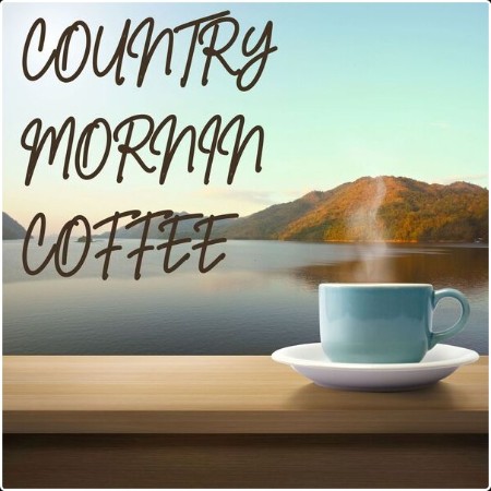 Various Artists - Country Mornin Coffee (2024) Mp3 320kbps  1b5fb449d14baca5d2f094576cf1796a