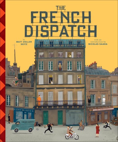 The Wes Anderson Collection: The French Dispatch - Matt Zoller Seitz 47ce0385a41f084469b711b118043481