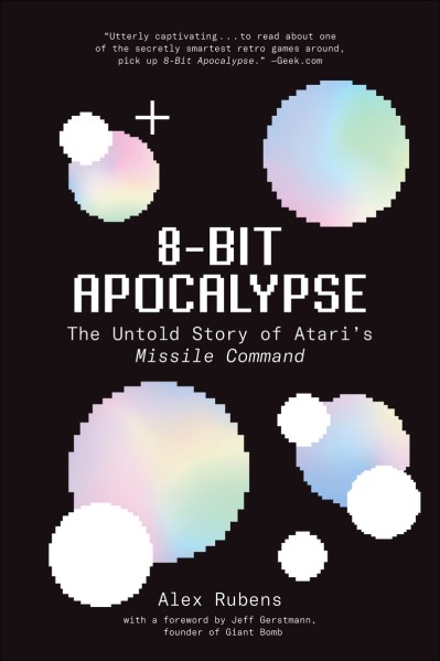 8-Bit Apocalypse: The Untold Story of Atari's Missile Command - Alex Rubens C630f96ee9dcc058cebbe6f0a870a386