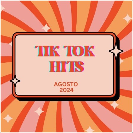 Various Artists - TIK TOK HITS - Agosto 2024 (2024) Mp3 320kbps  Aedc4a4c848d17228efcf63d6a5f0991