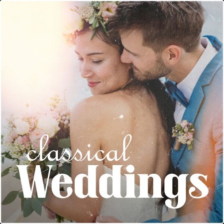 Various Artists - Classical Weddings (2024) Mp3 320kbps  1257bfab788c6ebdee4071d87d732c9e