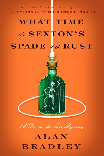 What Time the Sexton's Spade Doth Rust: A Flavia de Luce Novel - Alan Bradley 8b779631e293cc9a77541658a07a2cbd