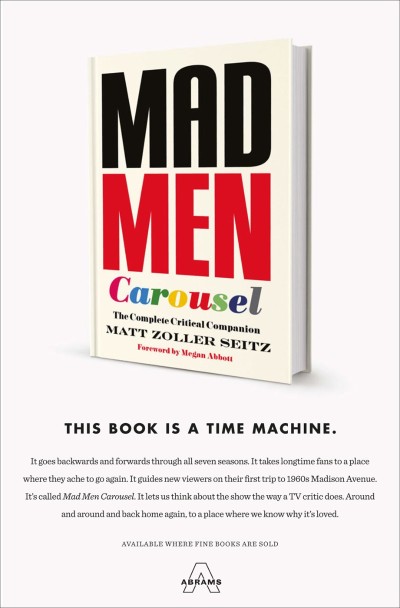 Mad Men Carousel: The Complete Critical Companion - Matt Zoller Seitz 8b1f1cb2f7491cf0aa2c2f993842b8be