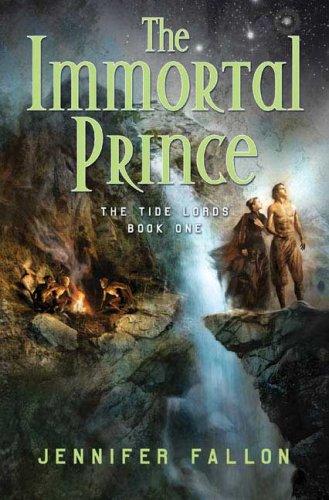 The Immortal Prince: The Tide Lords, Book One - Jennifer Fallon 94ad0a64d68d21342de832d5e2b278be