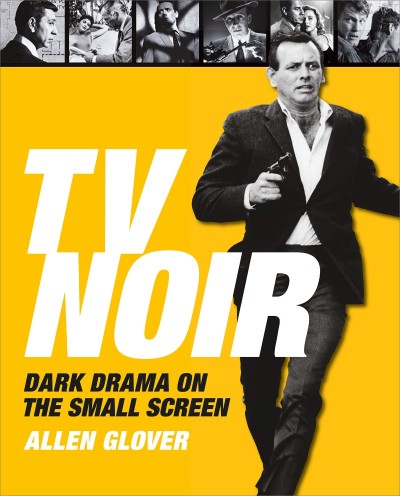 TV Noir: Dark Drama on the Small Screen - Allen Glover 511cd315331a82da78da9651b45e8cc9