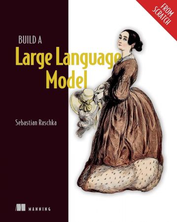 Build a Large Language Model (From Scratch) (Final Release)