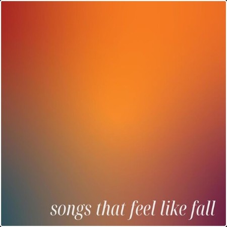 Various Artists - songs that feel like fall (2024) Mp3 320kbps  66a122e03c39083a15c2e0a084d085dd