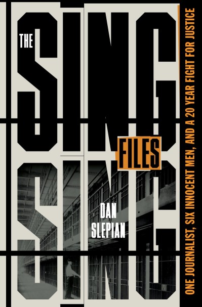 The Sing Sing Files: One Journalist, Six Innocent Men, and a Twenty-Year Fight for... D550d7c1bcc3cf3dcca11d4598a47fe0