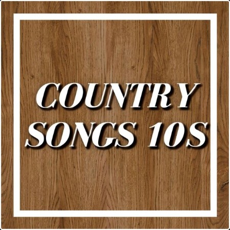 Various Artists - Country Songs 10s (2024) Mp3 320kbps  215ce425d377f6b0295928a9d747c1ff