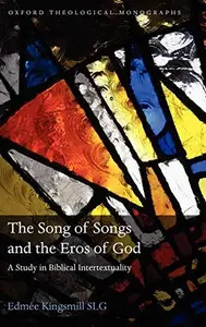 The Song of Songs and the Eros of God A Study in Biblical Intertextuality