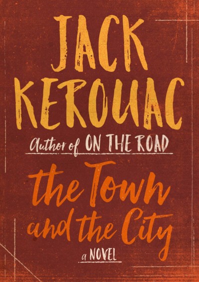 The Town and the City: A Novel - Jack Kerouac Fae6803ddfc2064f77b91042a5bdba01