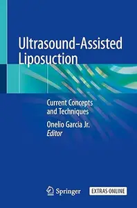 Ultrasound-Assisted Liposuction Current Concepts and Techniques