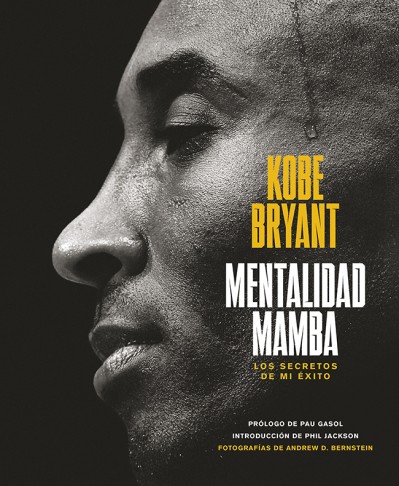 Mentalidad mamba: Los secretos de mi éxito / The Mamba Mentality: How I Play - Kobe Bryant