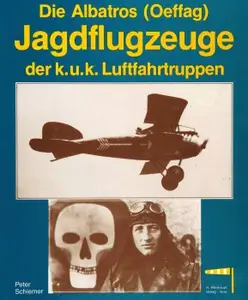 Die Albatros (Oeffag) Jagdflugzeuge der k.u.k. Luftfahrtruppen