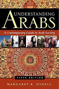 Understanding Arabs A Contemporary Guide to Arab Society