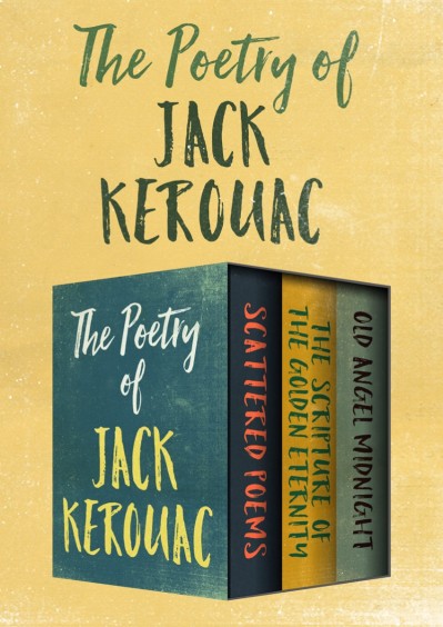 The Poetry of Jack Kerouac: Scattered Poems, The Scripture of the Golden Eternity,... 8eb653936082da2b3c502efc73bca10b