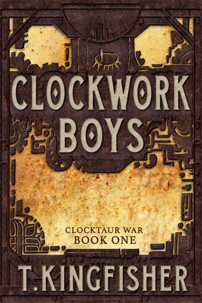 ClockWork Boys - T. Kingfisher