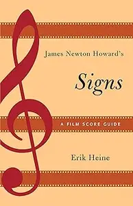 James Newton Howard’s Signs A Film Score Guide (Volume 17)