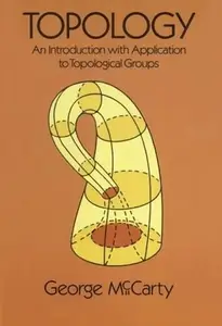 Topology An Introduction with Application to Topological Groups