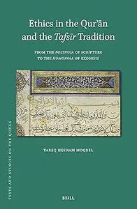 Ethics in the Quran and the Tafsir Tradition From the Polynoia of Scripture to the Homonoia of Exegesis