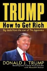 Trump How to Get Rich – Big Deals from the star of The Apprentice