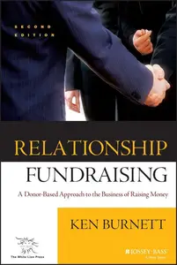 Relationship Fundraising A Donor Based Approach to the Business of Raising Money