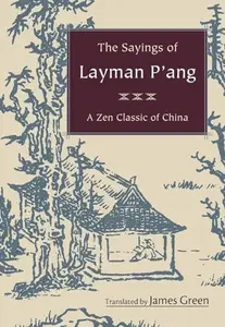 The Sayings of Layman P’ang A Zen Classic of China