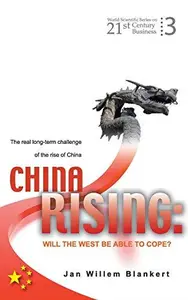 China Rising Will the West Be Able to Cope The Real Long-term Challenge to the Rise of China – and Asia in General