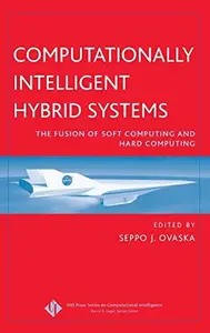 Computationally Intelligent Hybrid Systems The Fusion of Soft Computing and Hard Computing