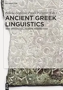 Ancient Greek Linguistics New Approaches, Insights, Perspectives