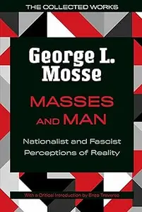 Masses and Man Nationalist and Fascist Perceptions of Reality