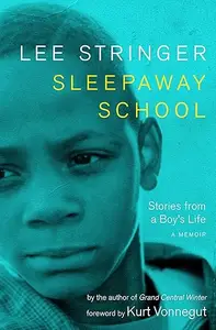 Sleepaway School Stories from a Boy’s Life A Memoir