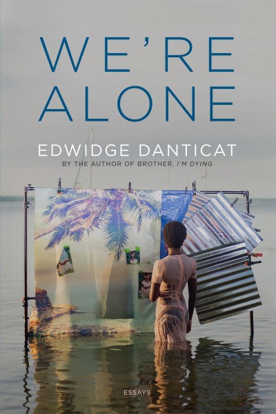 We're Alone: Essays - Edwidge Danticat 247c7c9710210ebf6f6b0815e09d151a