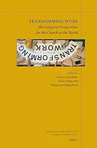 Transforming Work Missiological Perspectives for the Church in the World