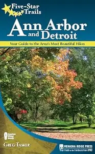 Five-Star Trails Ann Arbor and Detroit Your Guide to the Area’s Most Beautiful Hikes