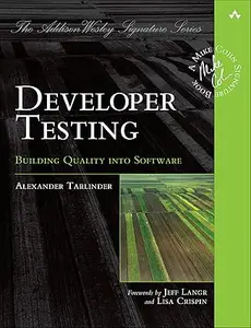 Developer Testing Building Quality into Software