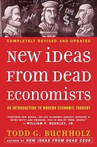 New Ideas from Dead Economists An Introduction to Modern Economic Thought