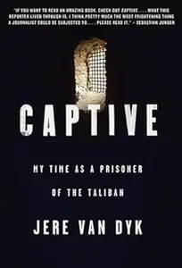 Captive my time as a prisoner of the Taliban