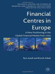 Financial Centres in Europe Post–Crisis Risks, Challenges and Opportunities